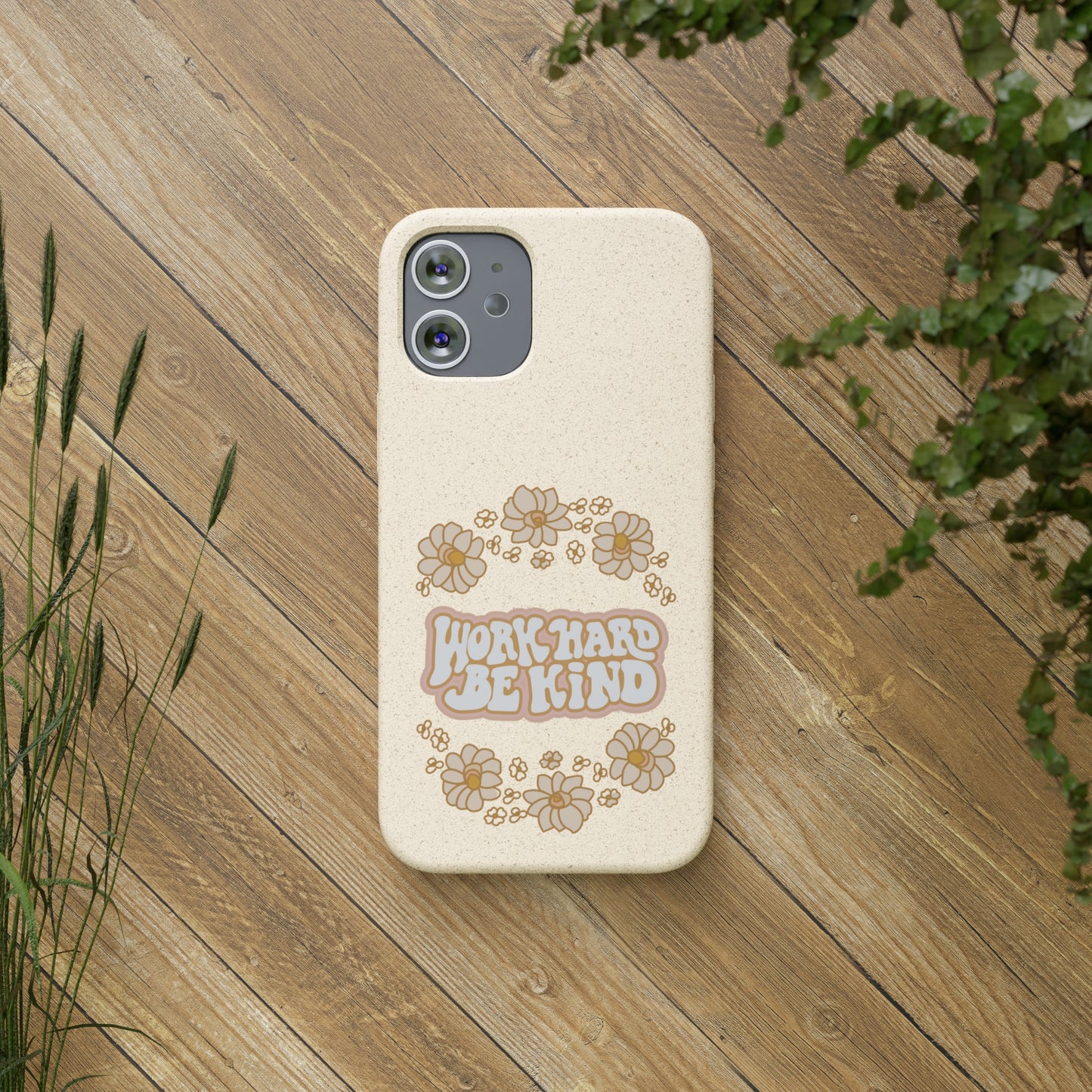 Work Hard and Be Kind | 100% Biodegradable Phone Case