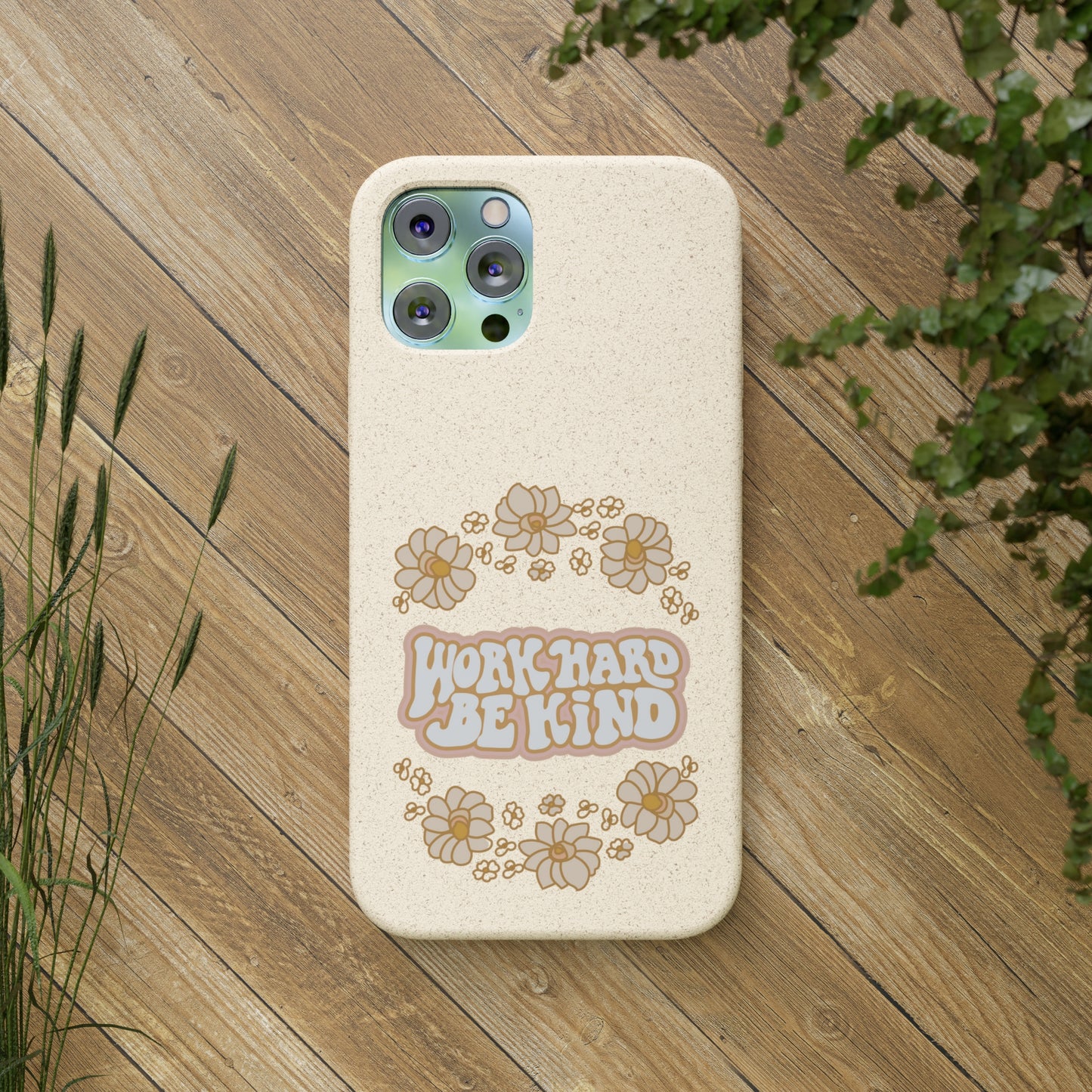 Work Hard and Be Kind | 100% Biodegradable Phone Case