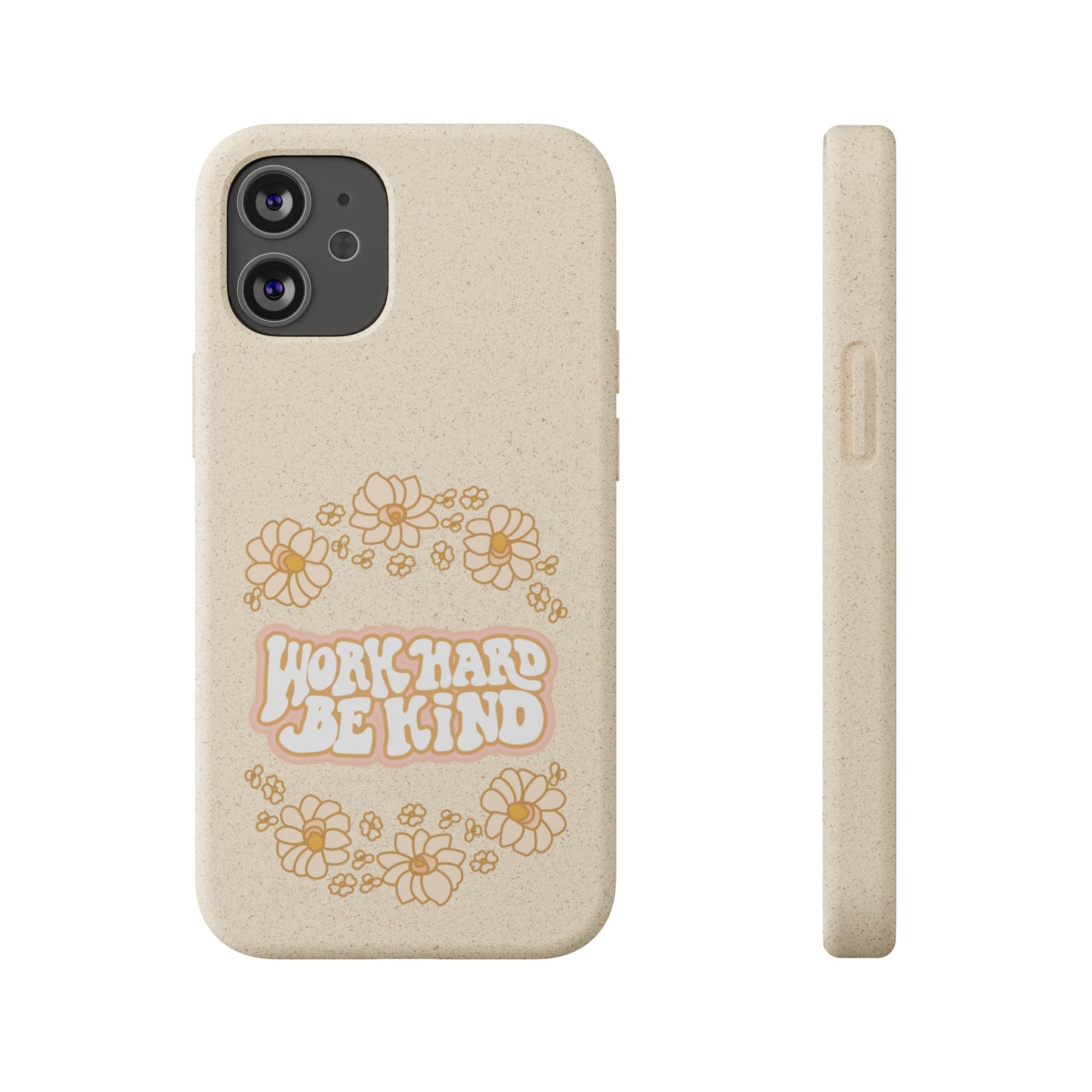 Work Hard and Be Kind | 100% Biodegradable Phone Case