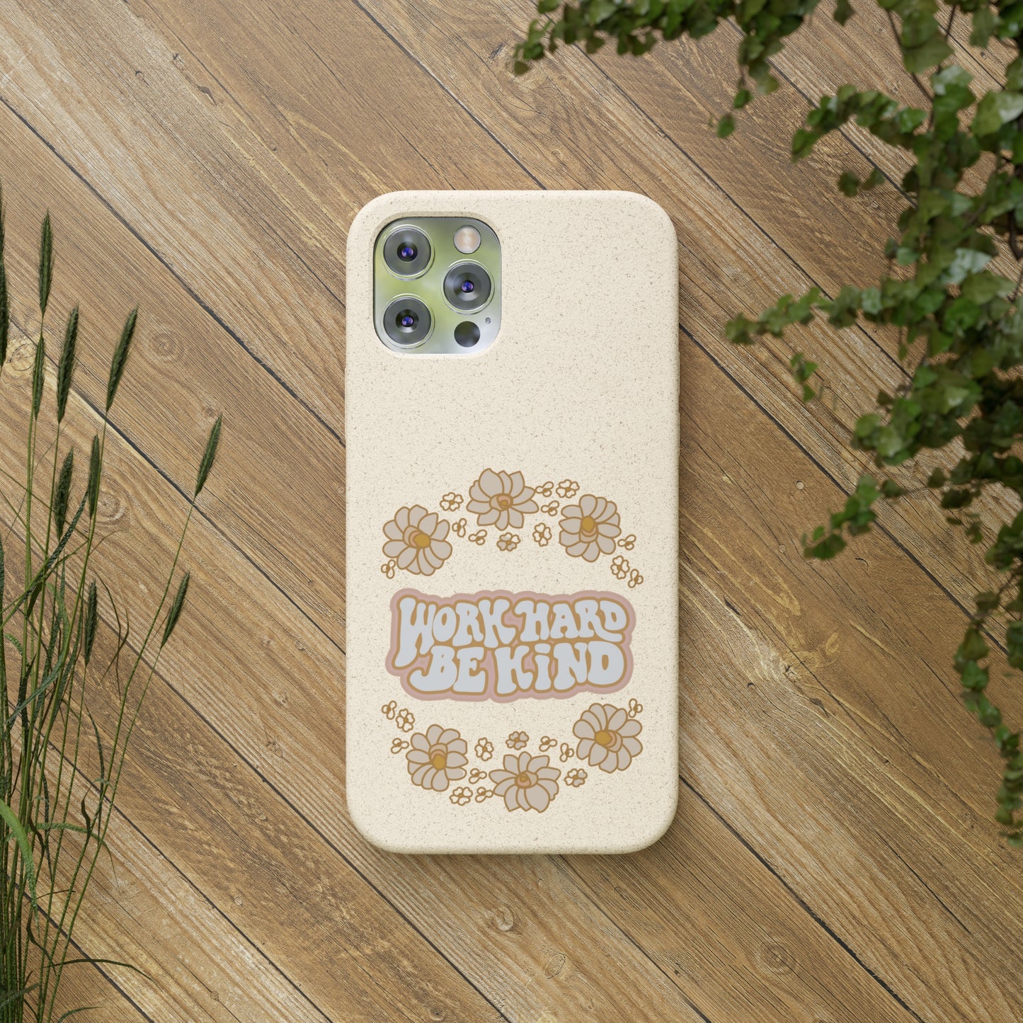 Work Hard and Be Kind | 100% Biodegradable Phone Case