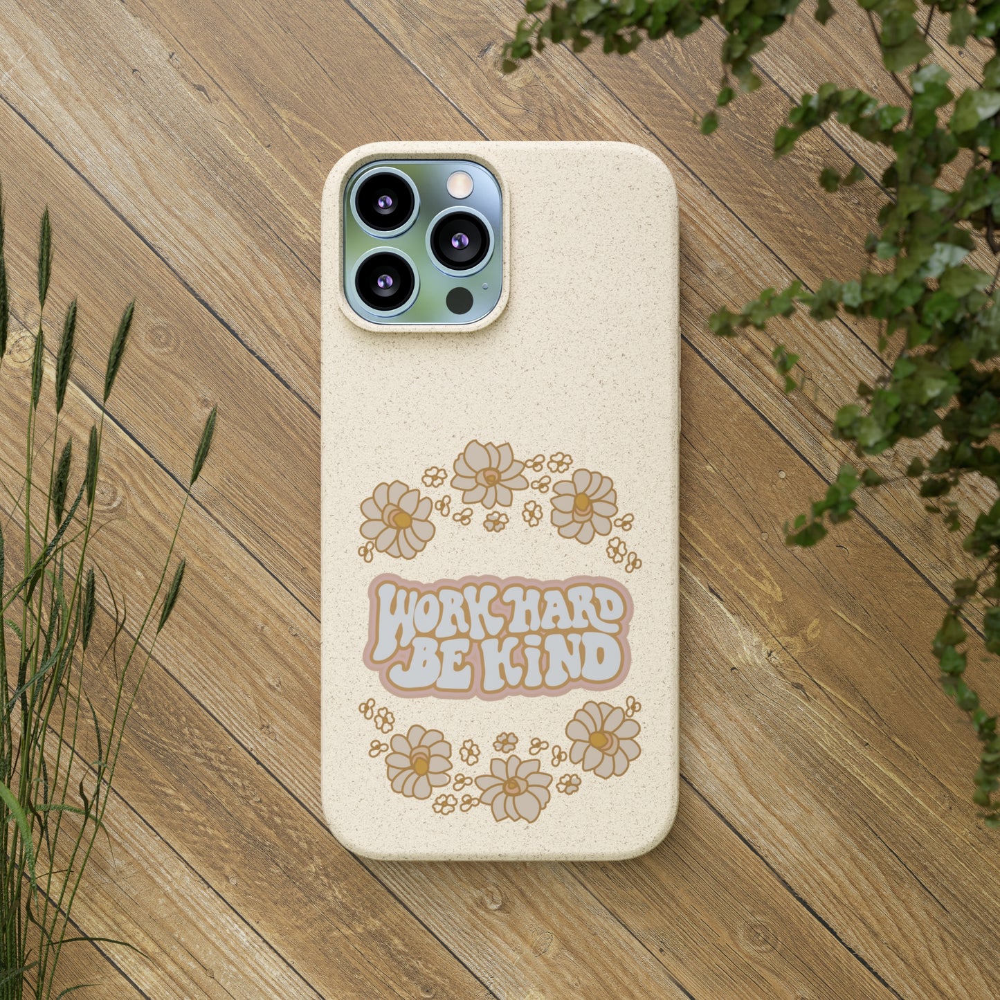 Work Hard and Be Kind | 100% Biodegradable Phone Case