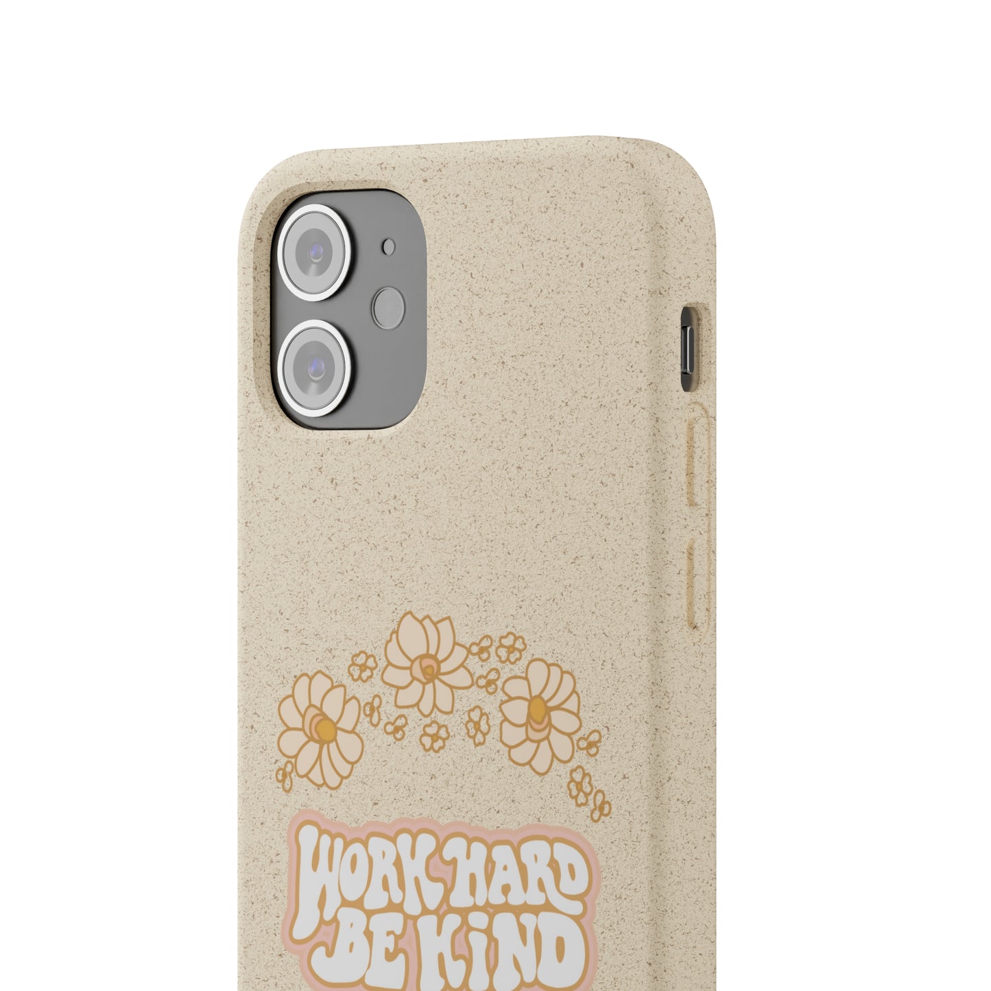 Work Hard and Be Kind | 100% Biodegradable Phone Case