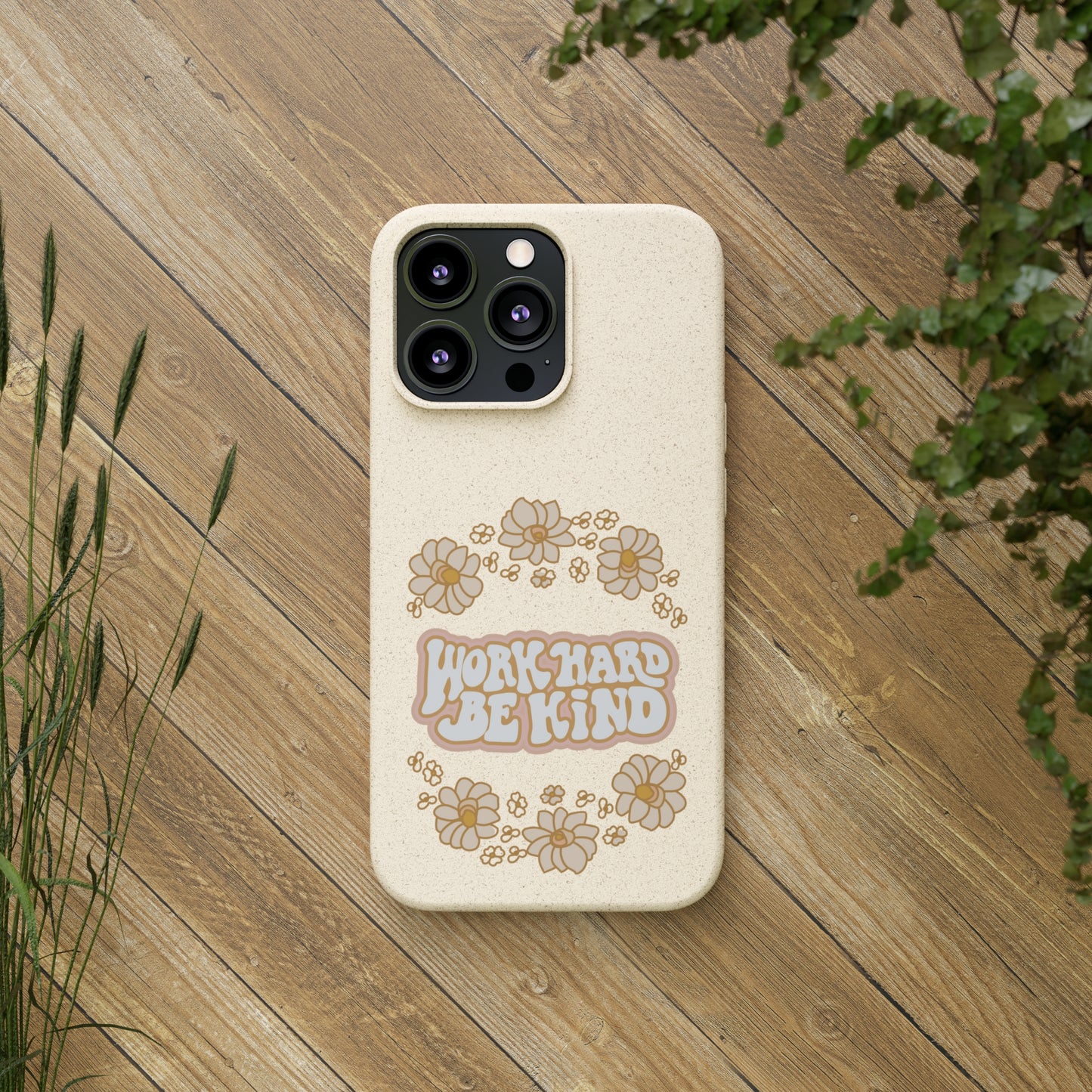 Work Hard and Be Kind | 100% Biodegradable Phone Case