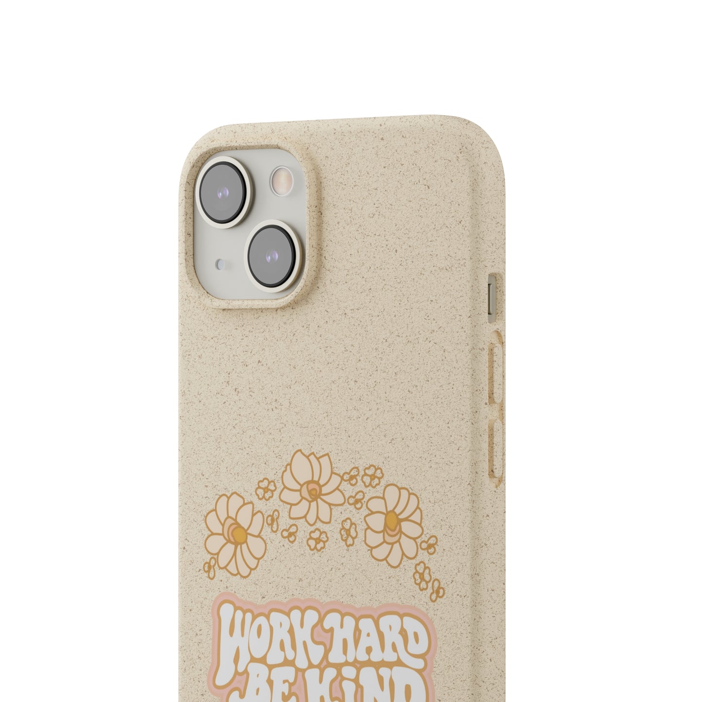 Work Hard and Be Kind | 100% Biodegradable Phone Case