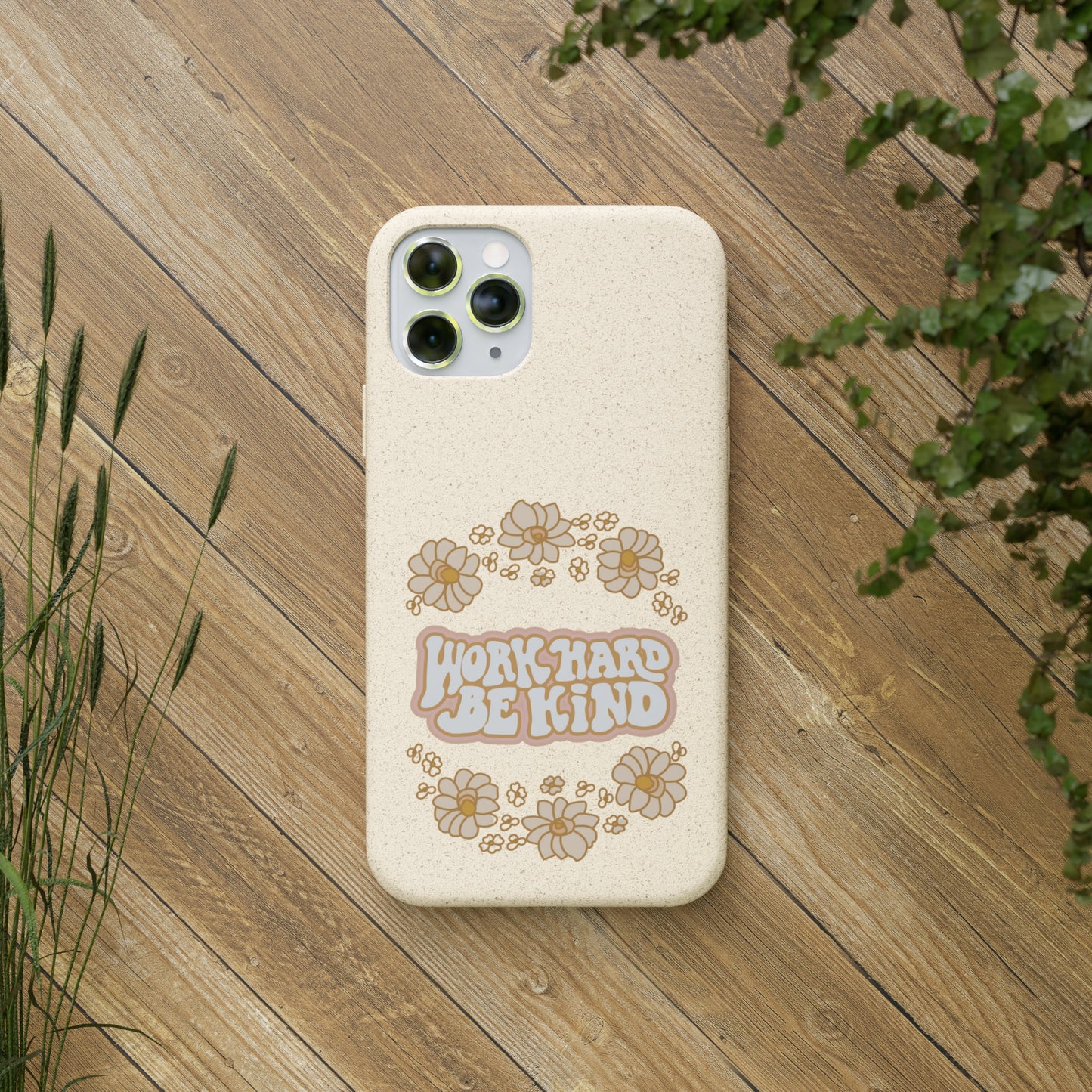 Work Hard and Be Kind | 100% Biodegradable Phone Case