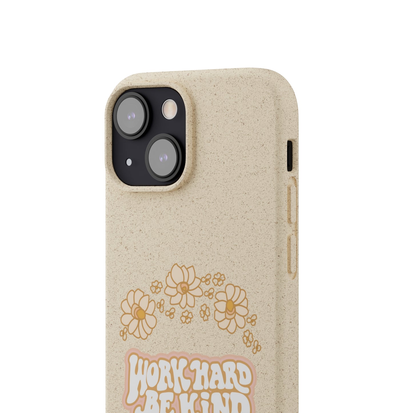 Work Hard and Be Kind | 100% Biodegradable Phone Case