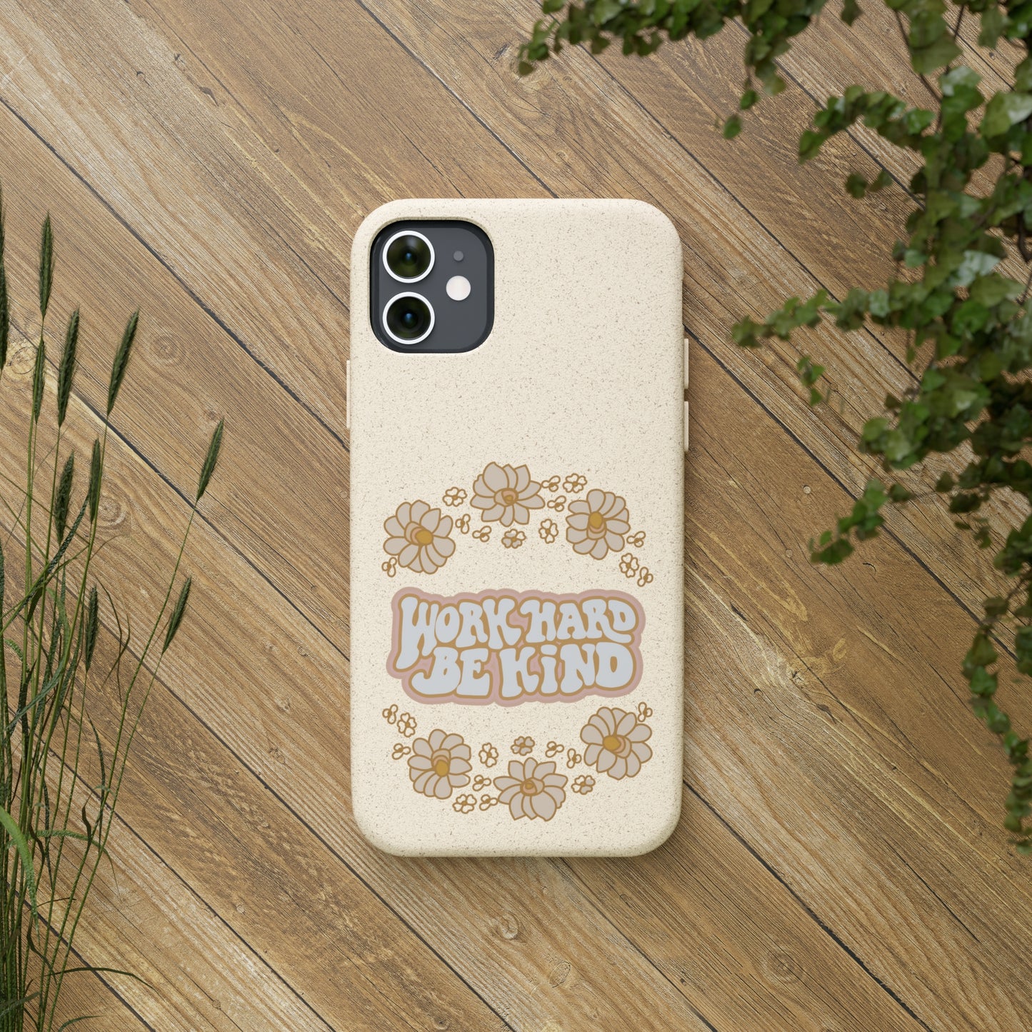 Work Hard and Be Kind | 100% Biodegradable Phone Case