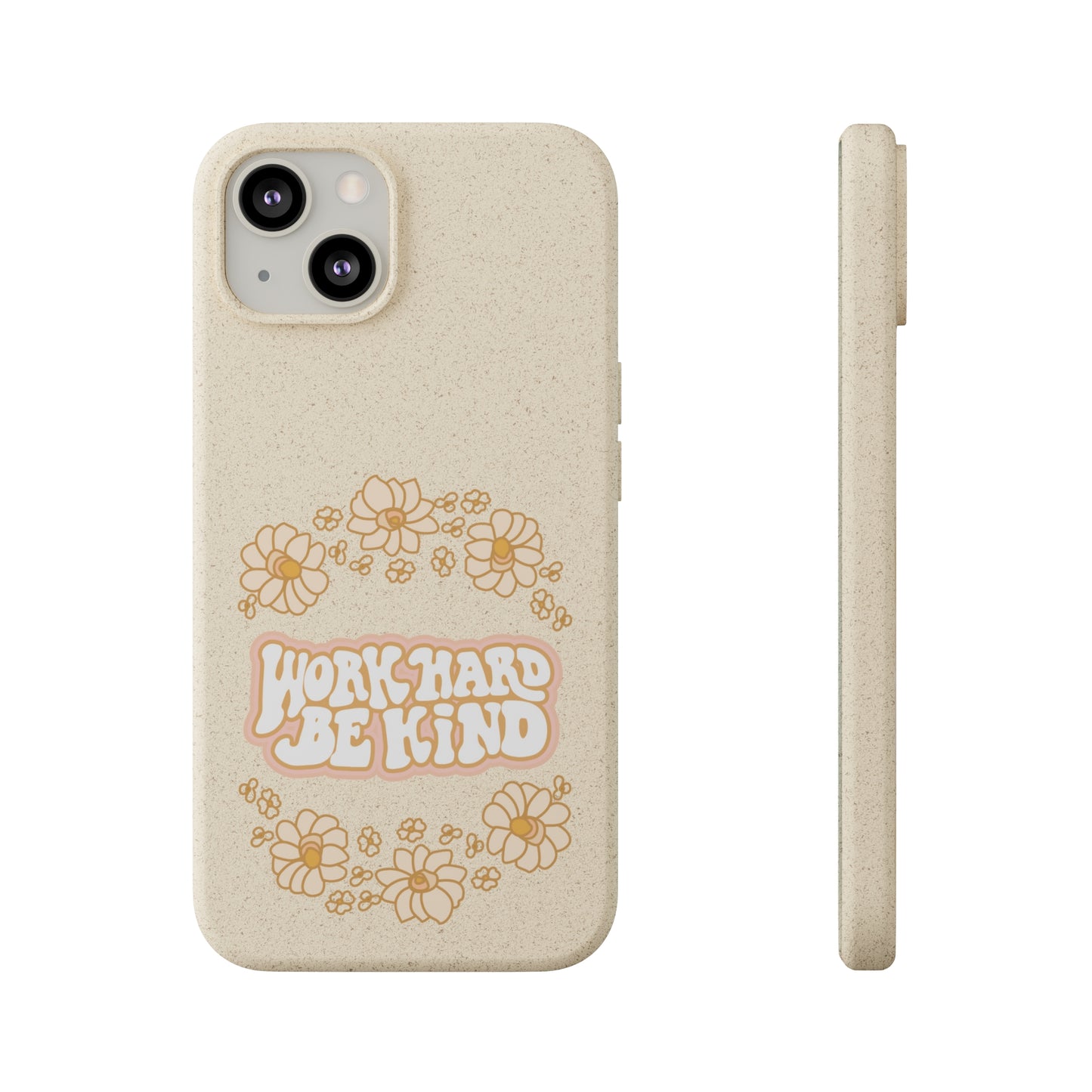 Work Hard and Be Kind | 100% Biodegradable Phone Case